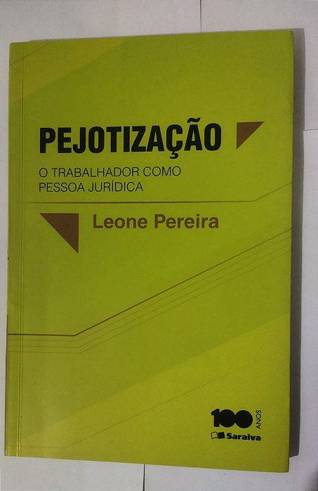 Pejotização: O trabalhador como pessoa jurídica - Leone Pereira